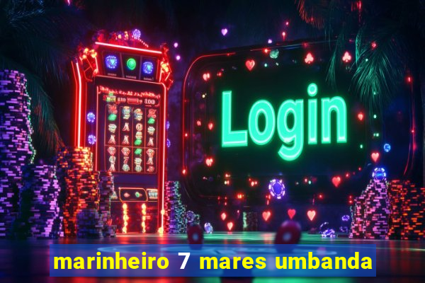 marinheiro 7 mares umbanda